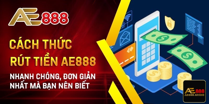 Những cách rút tiền AE888 hiện nay